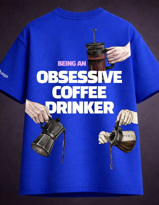 The Obsessive Coffee Drinkers - Oversized T-shirt