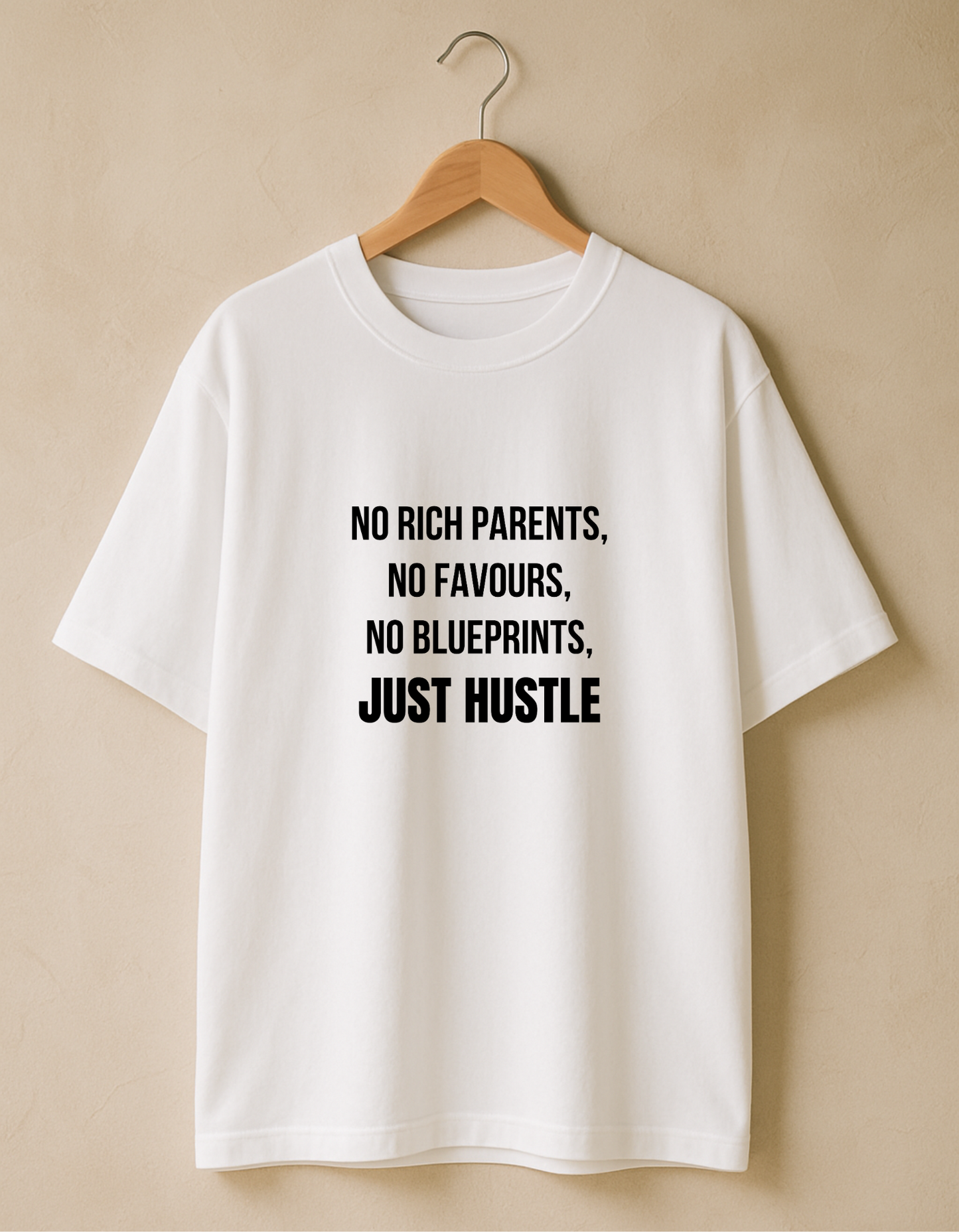 No Rich Parents, No Favours, No Blueprints, Just Hustle - Premium Cotton Round Neck Casual Oversized T-shirt