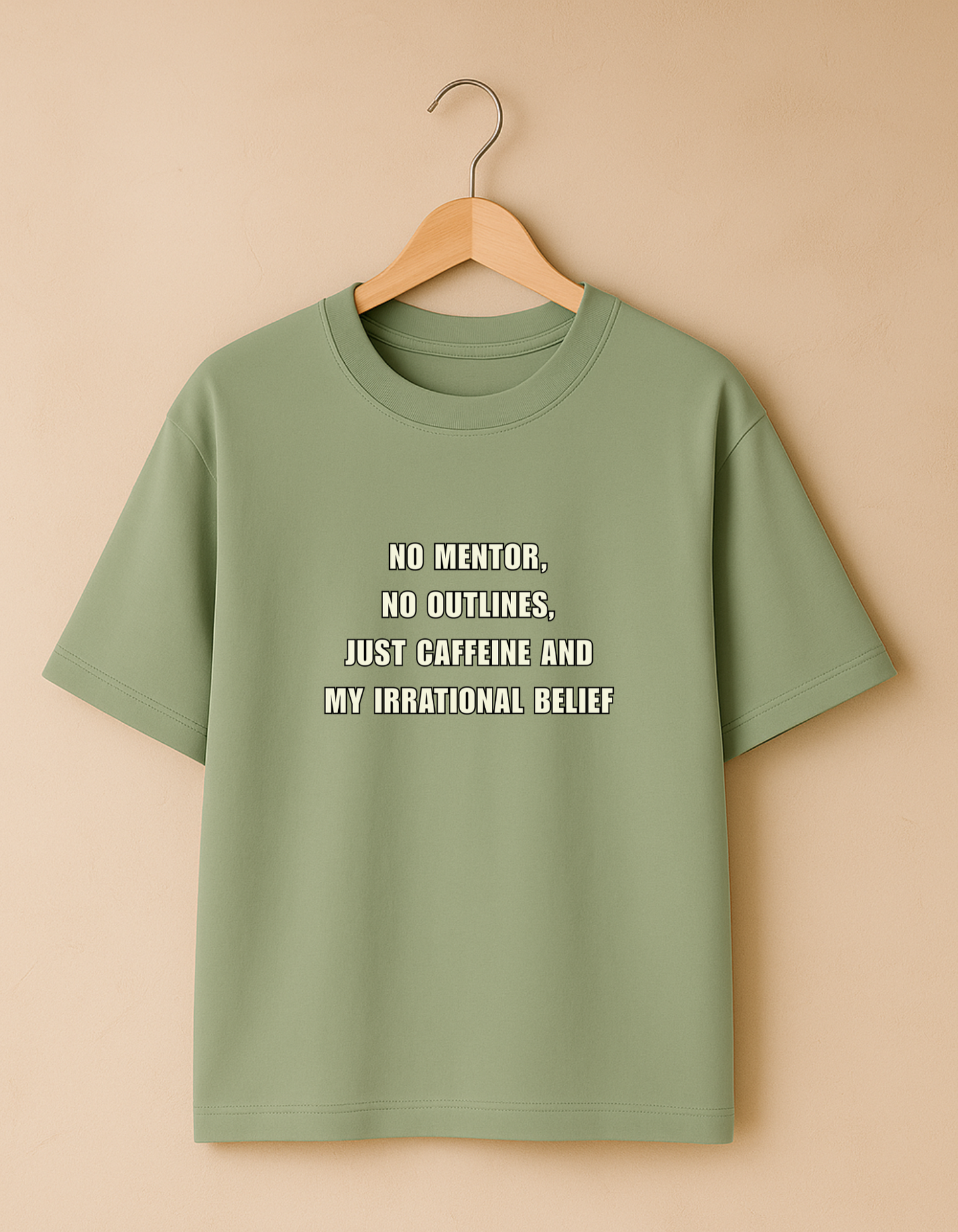 β No Mentor, No Outlines, Just Caffeine and my Irrational Belief - Self Confidence Premium Cotton Round Neck Casual Oversized T-shirt