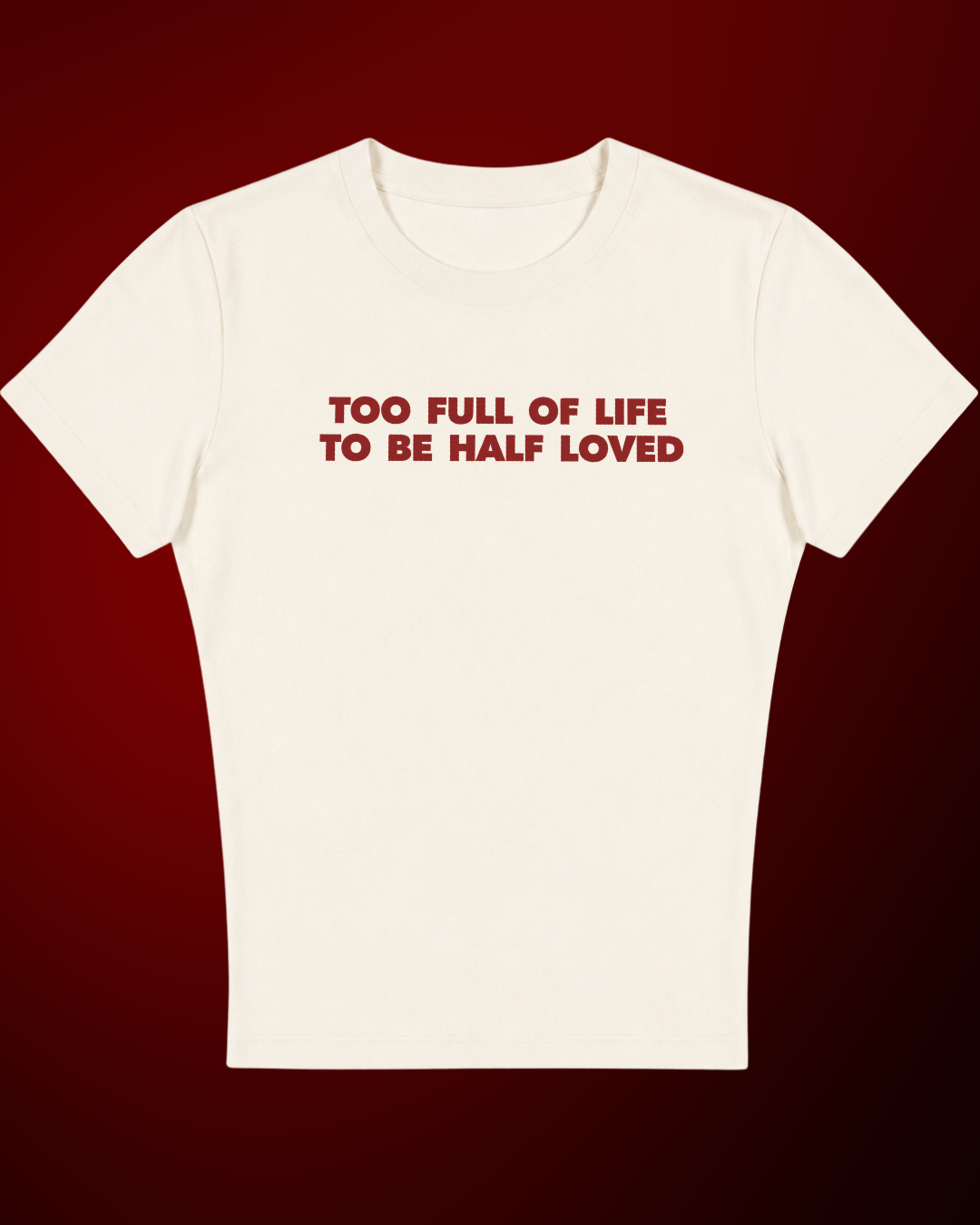 Too Full Of Life - Baby Tee For Women