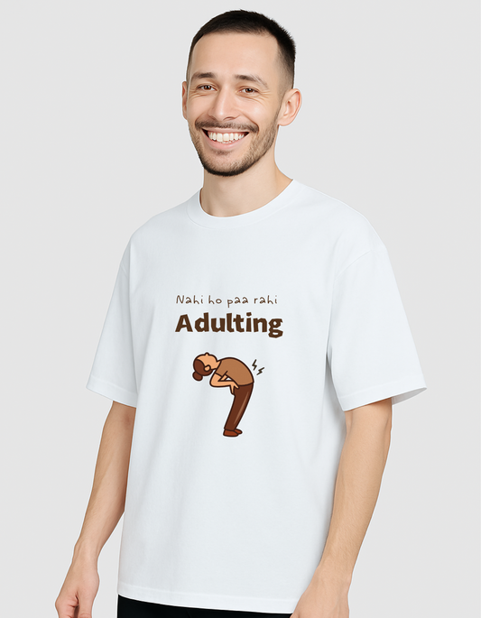 Nahi Ho Paa Rahi Adulting Unisex- Life Update Tshirt - Premium Cotton Round Neck Casual Oversized T-shirt