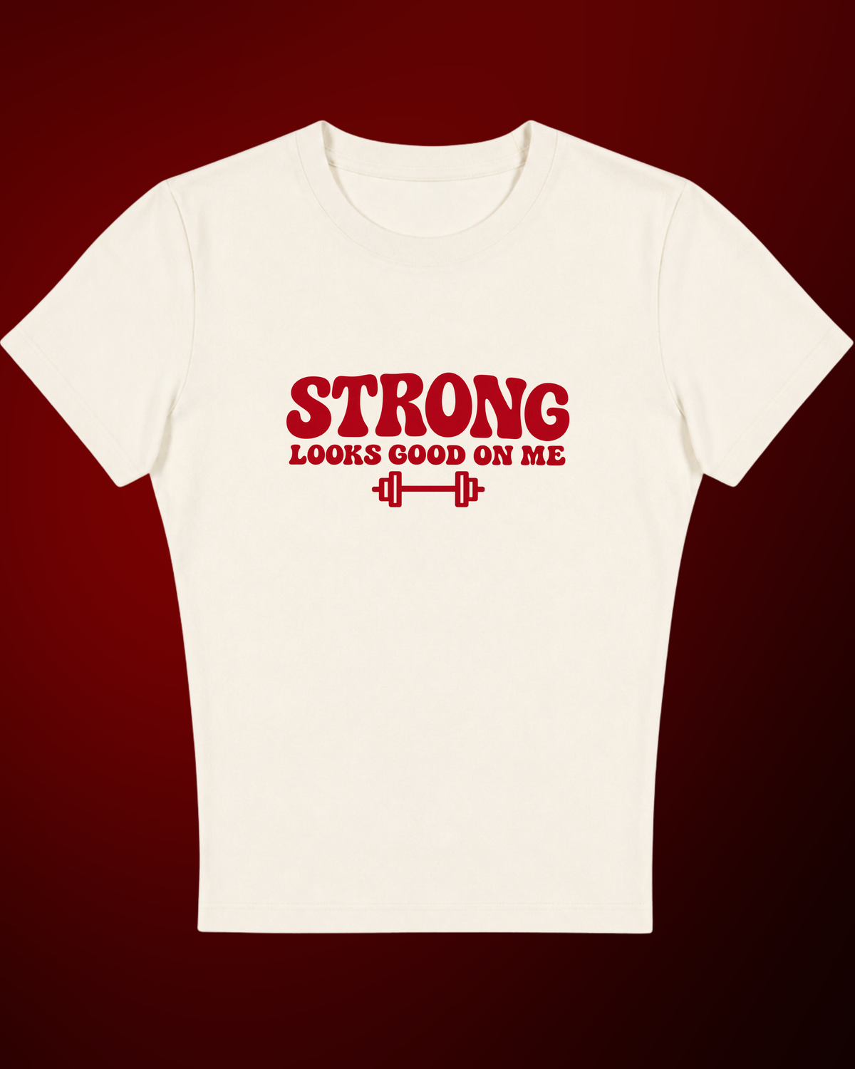 Strong looks good on me - Baby Tee For Women