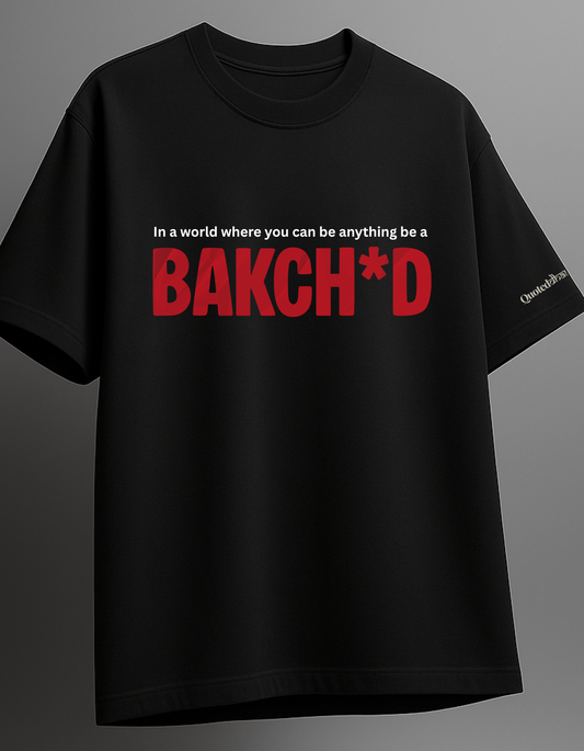 Be a Backch*d Tee - Oversized Savage Edition