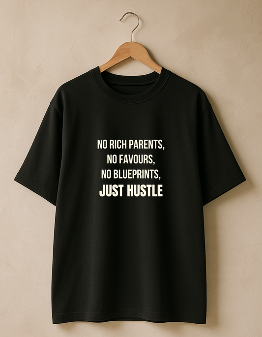 No Rich Parents, No Favours, No Blueprints, Just Hustle - Premium Cotton Round Neck Casual Oversized T-shirt