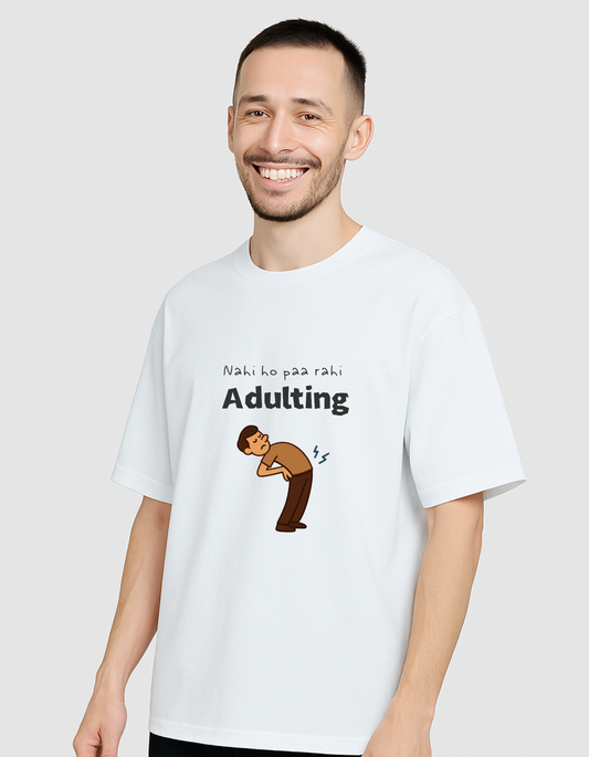 Nahi Ho Paa Rahi Adulting Men Edition Oversized T-shirt