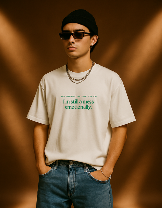I’m still a mess emotionally Oversized T-shirt