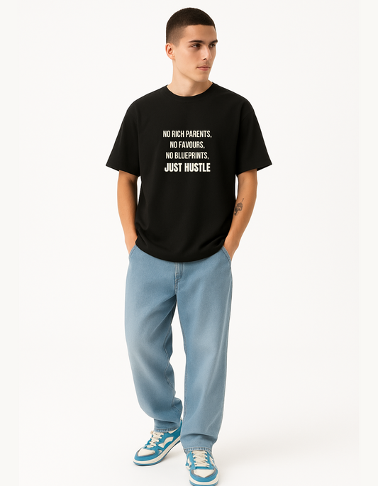 No Rich Parents, No Favours, No Blueprints, Just Hustle - Premium Cotton Round Neck Casual Oversized T-shirt