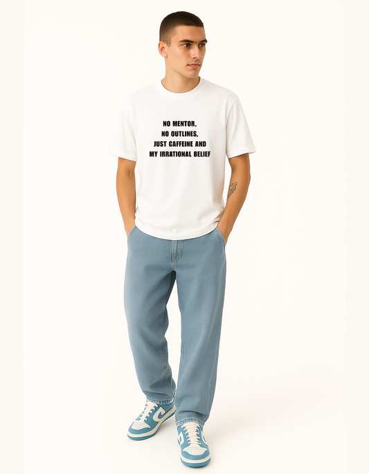 ☕ No Mentor, No Outlines, Just Caffeine and my Irrational Belief - Self Confidence Premium Cotton Round Neck Casual Oversized T-shirt